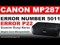 Cara Memperbaiki Canon MP287 Error P22, Error Number 5011 Scanner Bunyi Keras
