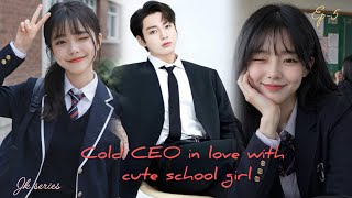 Jk series🤍 || Ep -5 || cold CEO in love with cute school girl || VO - Angel || 🥰💘