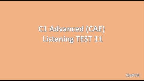C1 Advanced (CAE) Listening Test 11 with answers