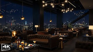4K Luxury Rooftop Jazz Bar Smooth Lounge Music For Relax, Study & Late Night Vibes