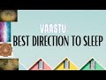 Vastu - Best direction to sleep - For a relaxed, rejuvenated &amp; healthy lifestyle.