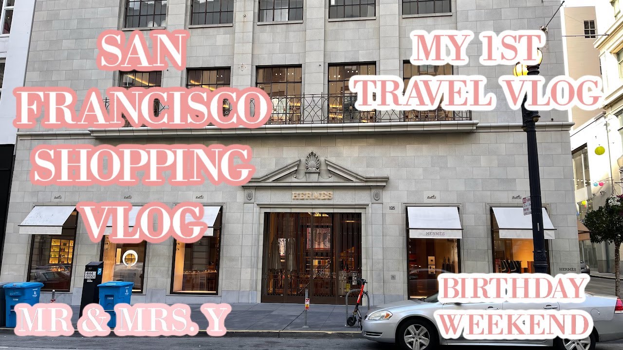 Birthday weekend at SAN FRANCISCO! | Quick visit to Hermès Boutique | SHOPPING AT THE OUTLET PART 1
