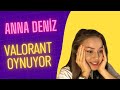 Anna Deniz Valorant Oynuyor