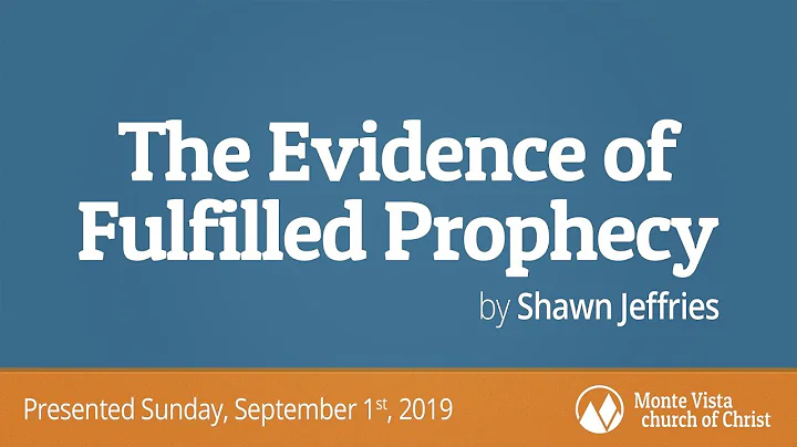 The Evidence of Fulfilled Prophecy - Shawn Jeffrie...