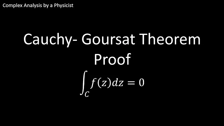 Cauchy-Goursat Theorem Proof - Complex Analysis by a Physicist