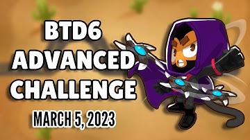 BTD6 Advanced Challenge - Not Too Tricky (March 5, 2023)