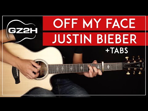 Off My Face Guitar Tutorial Justin Bieber Guitar Lesson  |No Capo + Fingerpicking + Easy Chords|