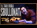 IL TAXI DEGLI SBULLONATI - Adesso Che Ho i Soldi