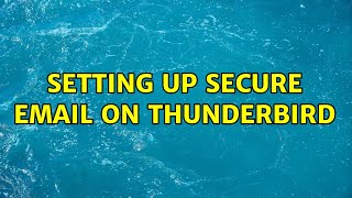Setting up secure email on Thunderbird
