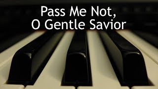 Video thumbnail of "Pass Me Not, O Gentle Savior - piano instrumental hymn with lyrics"