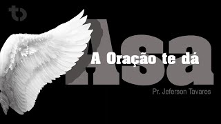 A Oração de Asa - Pr. Jeferson Tavares | 13 de Agosto 2022