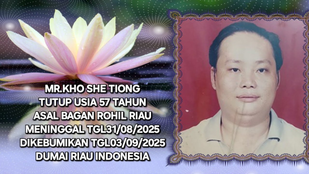 [ 1 ] Rest in peace Mr.Kho She Tiong age 57 years died on 31/08/2025 Dumai Riau Indonesia