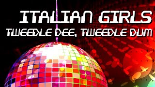 Italian Girls - Tweedle Dee, Tweedle Dum [Official]