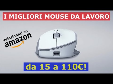 I MIGLIORI MOUSE per LAVORO e STUDIO da Amazon. Da 15 a 110 Euro!