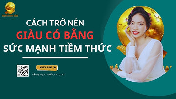 CÁCH TRỞ NÊN GIÀU CÓ BẰNG SỨC MẠNH TIỀM THỨC | Đặng Ngọc Huệ Official