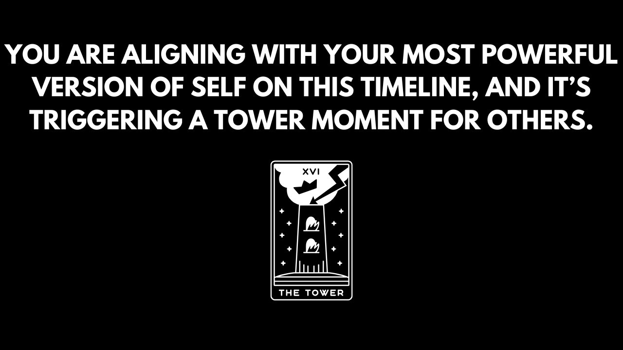 Your choice to align with your most self-empowered timeline is triggering tower moments for others.