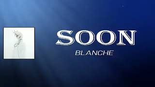 Blanche - Soon   (Lyrics)