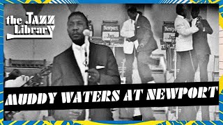 MUDDY WATERS - Got My Mojo Working at the Newport Jazz Festival, 1960  | THE JAZZ LIBRARY