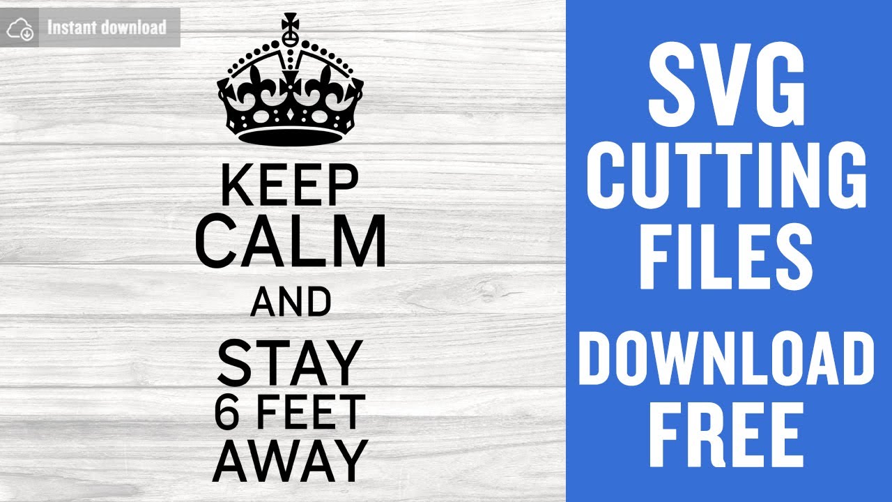 Download Keep Calm And Stay 6 Feet Away Svg Free Cut Files Youtube