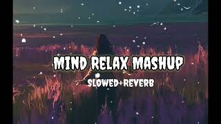 Mind Relax Mashup🥰| Lofi Mashup🎵| Bollywood Love Song❤️| Most Arijit Singh💝Slowed+Reverb..