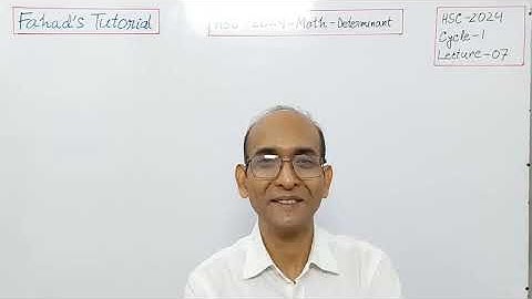07. Determinant | নির্নায়ক | HSC 2024 |  Cycle 1 |  Engr. Monir Sir | Fahad