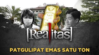 REALITAS  Patgulipat Emas Satu Ton