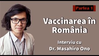 Dr. Masahiro Ono despre vaccinarea in Romania - Partea 1: beneficii si riscuri
