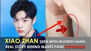 Xiao Zhan Seen Injured, And The Photographer Who Knows The Inside Story Is Making Fans Distressed!