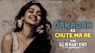 Danadan Ke Chuye Ma Re _ Remix | तोला कईसे लगथे | Rajju Manchala | Dj Hemant Kwd 2k26 | Cg Dj Song