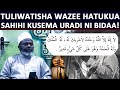 ZAMANI WAZEE WALIKUA WANALETA URADI HUU BAADA YA SWALA SISI TULIWAMBIA NI BIDAA TULIKOSEA KUWAELEZA ZAMANI WAZEE WALIKUA WANALETA URADI HUU BAADA YA SWALA SISI TULIWAMBIA NI BIDAA TULIKOSEA KUWAELEZA