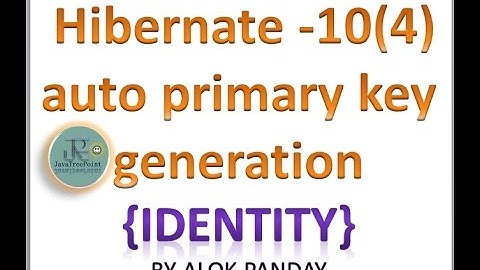 Hibernate in hindi 10(4)(Auto generation primary key in hibernate (identity) ) by alok javatpoint
