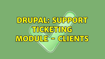 Drupal: Support Ticketing module - clients