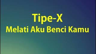 Tipe-X - Melati Aku Benci Kamu - Lirik River