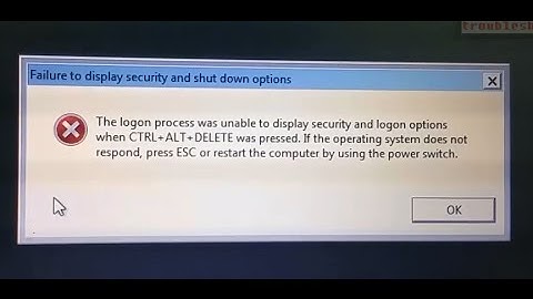 Failure to display security and shut down options (logon options) (Logon process failed) Windows 7