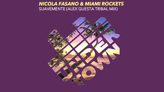 Nicola Fasano & Miami Rockets Suavemente (Alex Guesta Tribal Mix)
