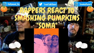 Rappers React To Smashing Pumpkins "Soma"!!!