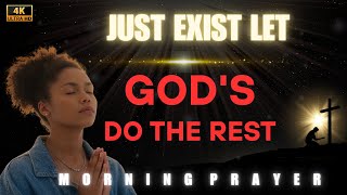 A Morning Prayer of Peaceful Surrender  Just Exist, Let God Do the Rest  Morning Prayer