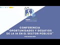 Conferencia de clausura “Oportunidades y desafíos de la IA en el sector público”. FIAAIINAPE 2024