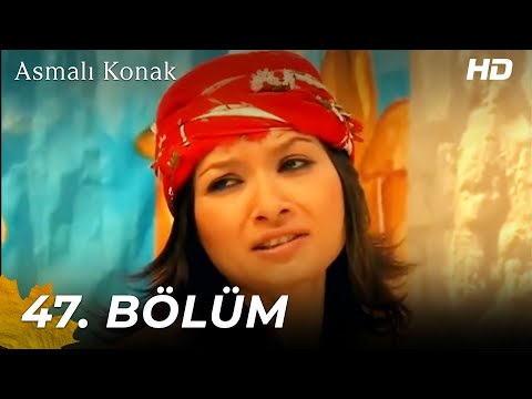 Asmalı Konak | 47. Bölüm (HD)