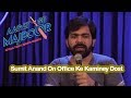 Sumit Anand on Office Ke Kaminey Dost | Aadat Se Majboor