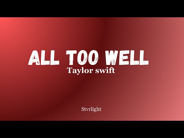 All too well (10 minute version) (Taylor’s version) (From the vault) (Lyrics) class=