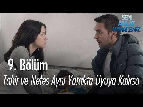 Tahir ve Nefes aynı yatakta uyuya kalırsa - Sen Anlat Karadeniz 9. Bölüm