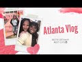 Atlanta Vlog | Friendcation | Meet Cute | Long Distance Bae