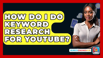 How Do I Do Keyword Research For YouTube? - SearchEnginesHub.com