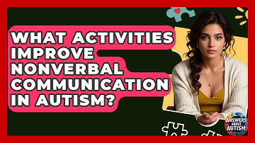 What Activities Improve Nonverbal Communication In Autism? - Answers About Autism