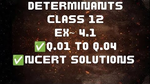Determinants| Class 12 | ncert solutions| Ex-4.1 | Lecture 07