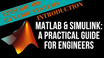 EPISODE 09 - DYNAMIC SYSTEMS INTRO | MATLAB & Simulink Tutorial For Engineers