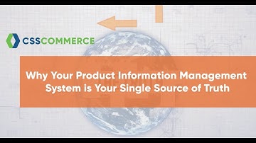 Data so good as your single source of truth | PIMs in eCommerce | CSS Commerce |