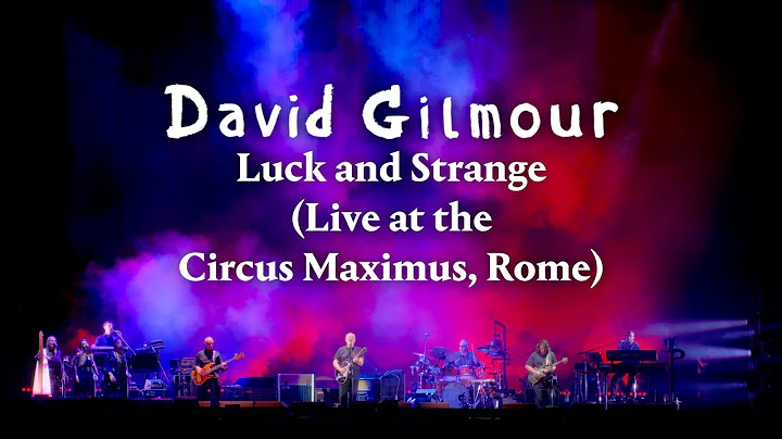 David Gilmour - Luck and Strange (Live at the Circus Maximus, Rome)