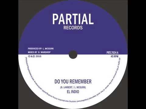 Watch El Indio - Do You Remember - Partial Records 7" PRTL7034 on YouTube Watch El Indio - Do You Remember - Partial Records 7" PRTL7034 on YouTube